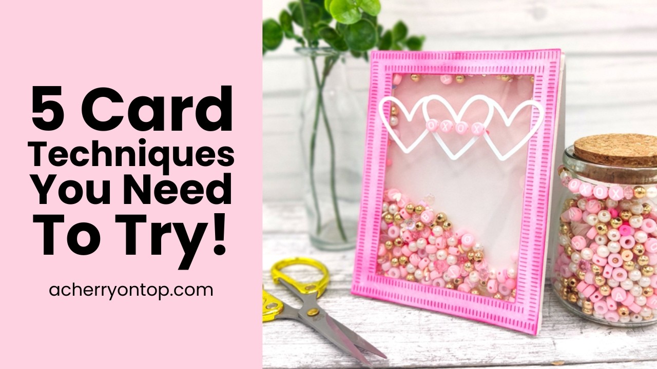 5 Card Making Techniques to Use on Your Valentines