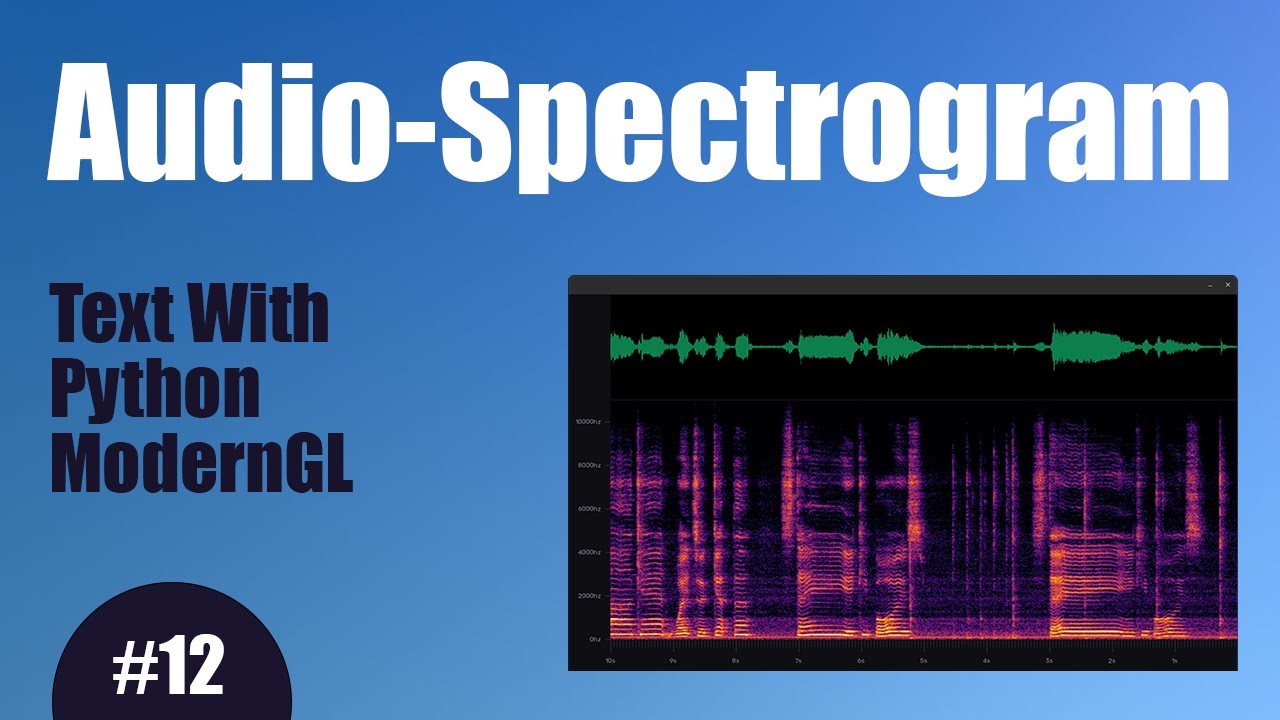 Audio Spectrogram - 12 Text With Python ModernGL