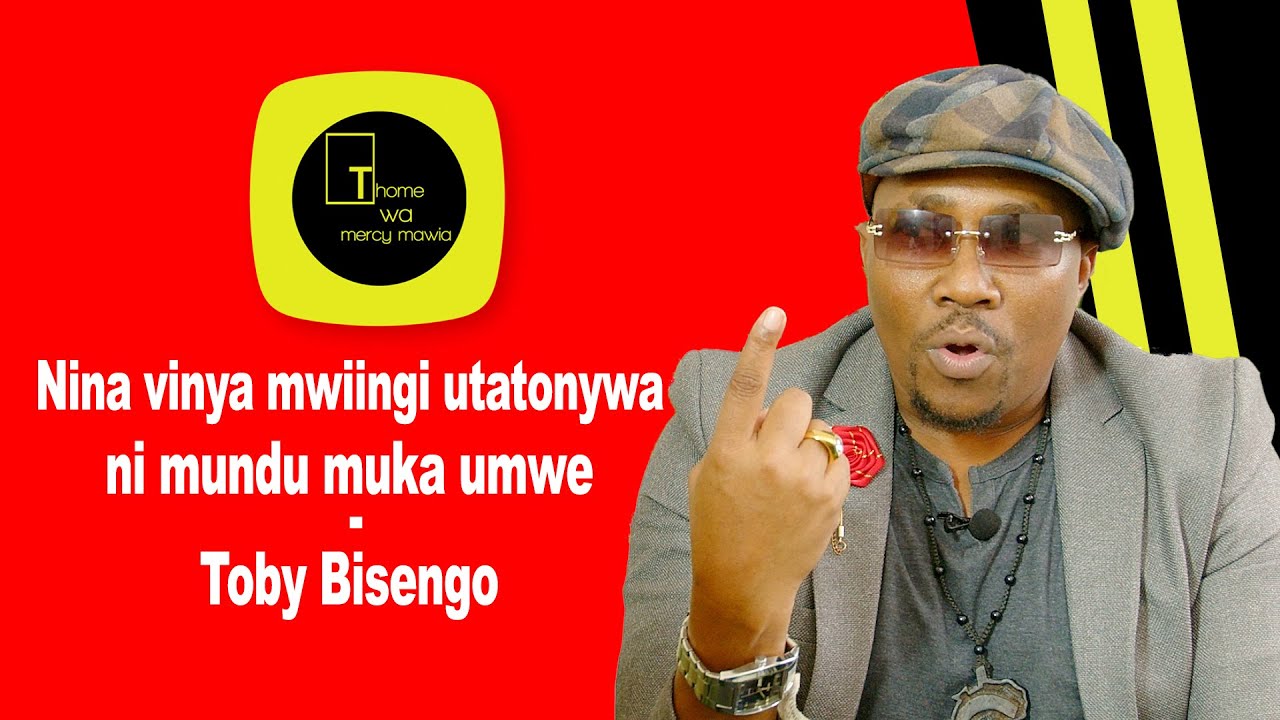 Nina vinya mwiingi utatonywa ni mundu muka umwe -Toby Bisengo