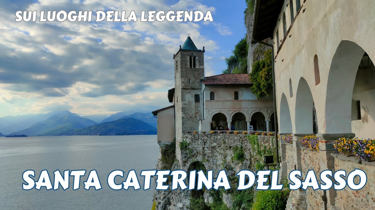 SUI LUOGHI DELLA LEGGENDA: SANTA CATERINA DEL SASSO, LEGGIUNO
