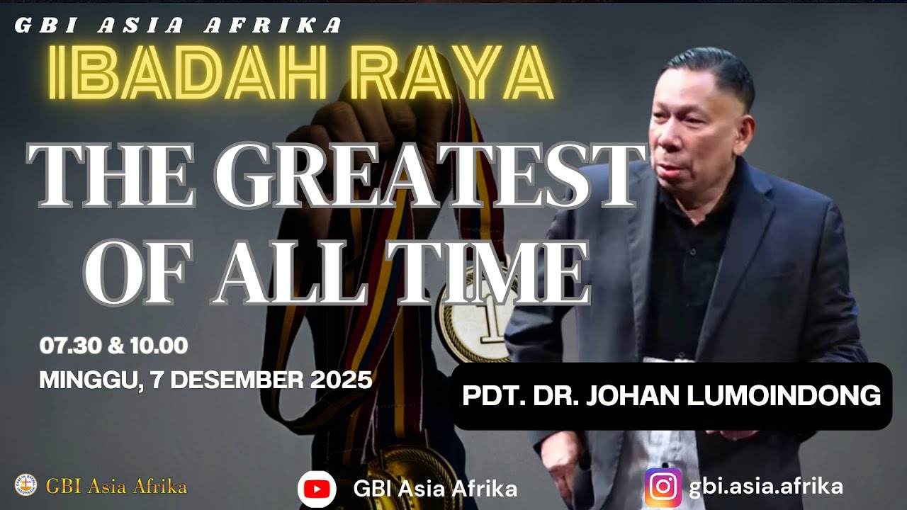 PDT. DR. JOHAN LUMOINDONG - IBADAH RAYA GBI ASIA AFRIKA - MINGGU, 7 DESEMBER 2025 - PERJAMUAN KUDUS