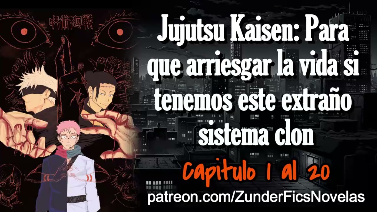 Jujutsu Kaisen: Para que arriesgar la vida si tenemos este extraño sistema Clon - Capitulo 1 al 20