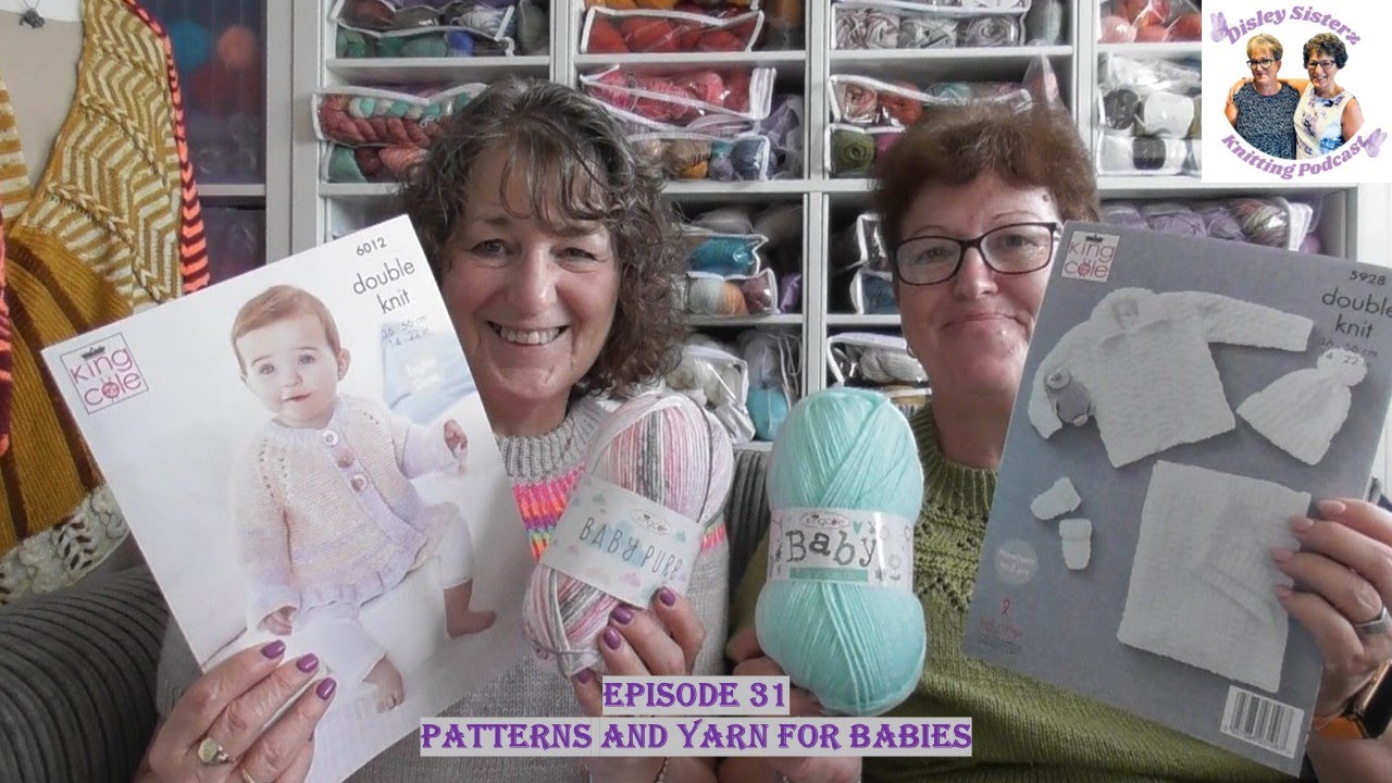 Disley Sisterz Knitting Podcast//Episode 31//Patterns & Yarn for Babies #knitting #knittingpatterns