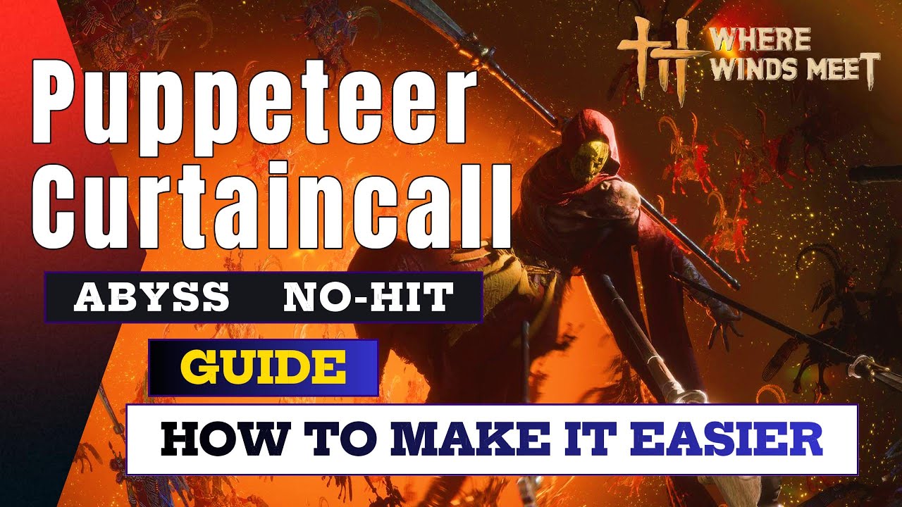 Puppeteer (Curtaincall) Easy Abyss No-Hit Guide [Where Winds Meet] (Legend)