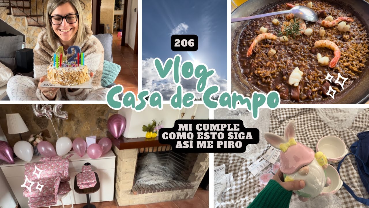 VLOG CASA CAMPO 206 *Mi Cumple, Como Siga Así Me Piro* VLOG SEMANAL BakeOrDie