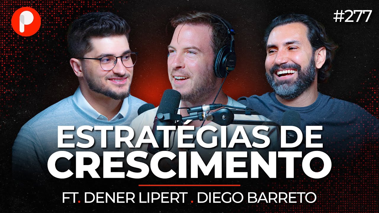 O SEGREDO DO SUCESSO DAS EMPRESAS QUE FAZEM MILHÕES  (Dener Lippert e Diego Barreto) | PrimoCast 277