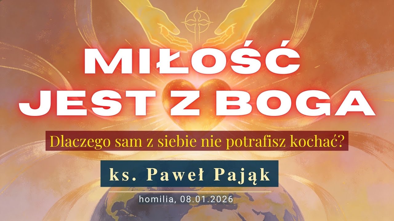 Miłość jest z Boga - dlaczego sam z siebie nie potrafisz kochać? | ks. Paweł Pająk