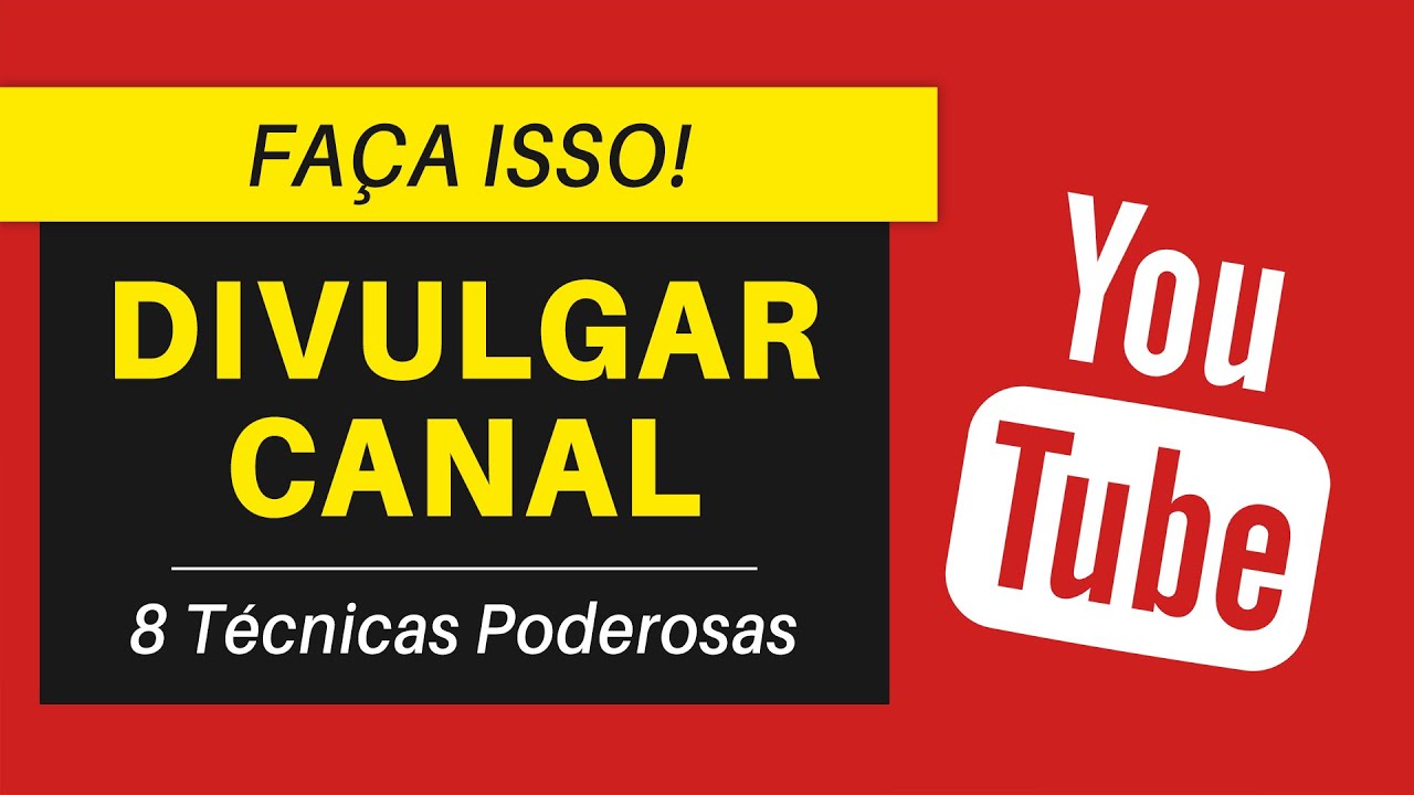 COMO DIVULGAR CANAL DO YOUTUBE: 8 T&eacute;cnicas PODEROSAS | Dicas Para YouTubers