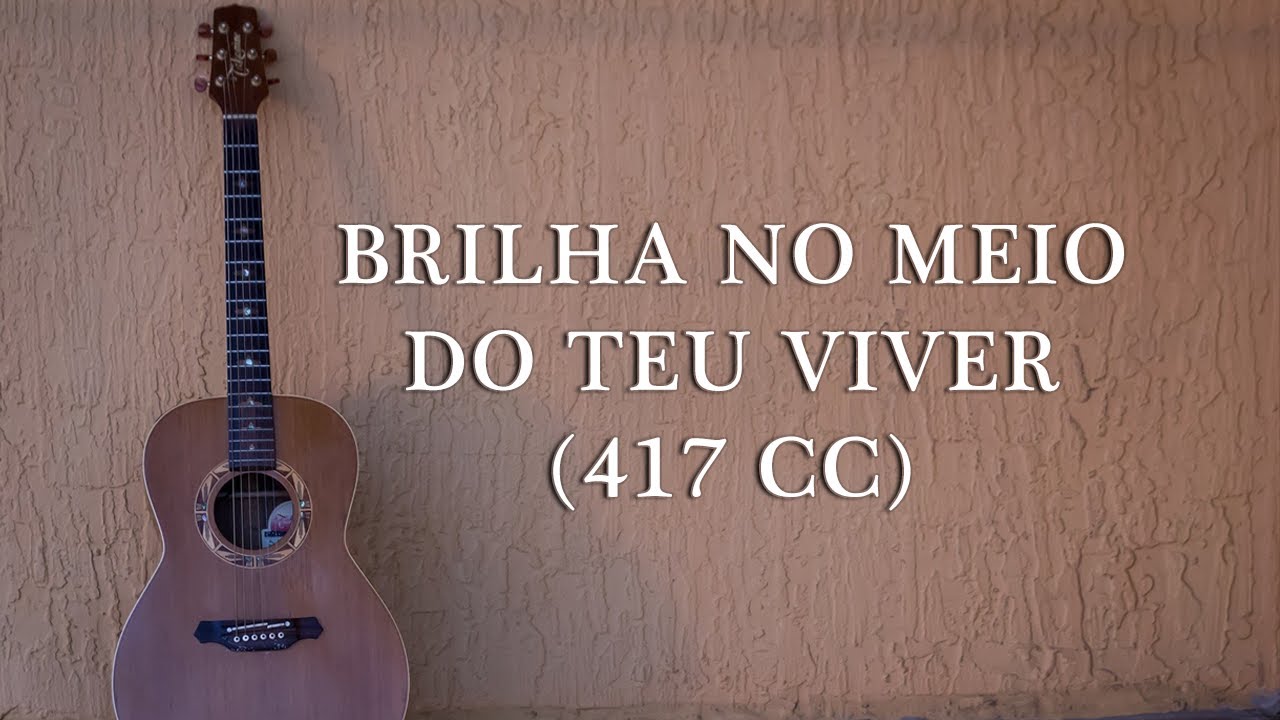 417 CC - BRILHA NO MEIO DO TEU VIVER | MINISTÉRIO IBF