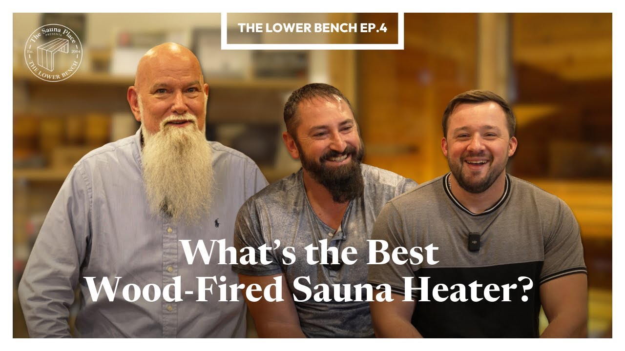 The Lower Bench Ep. 4 | What&rsquo;s the Best Wood-Fired Sauna Heater?