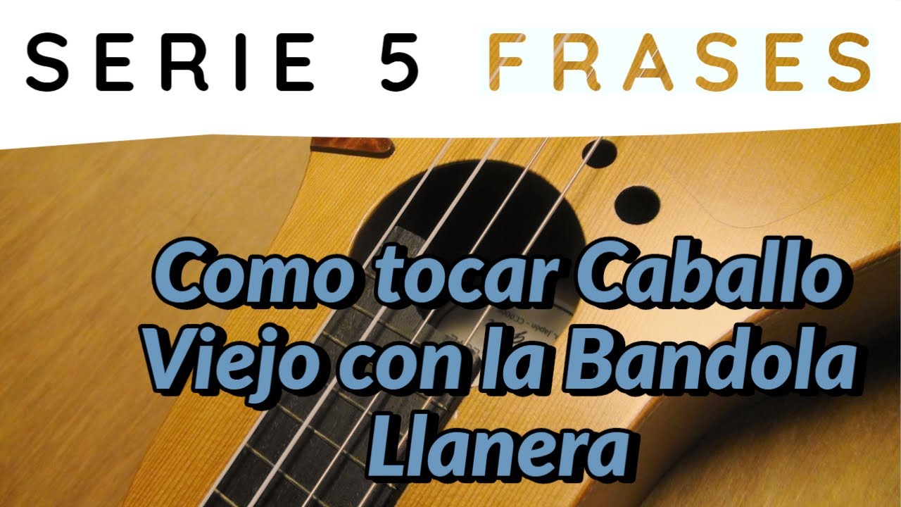 Serie 5 Frases: Como tocar Caballo Viejo con la Bandola Llanera (con tablatura)