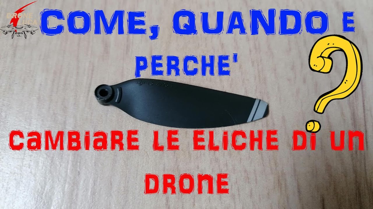 Come, Quando e perché cambiare le eliche di un drone. Manutenzione e Riparazioni Droni.