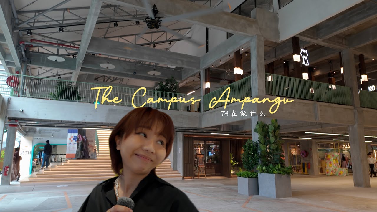 THE CAMPUS AMPANG NOT-SO-USEFUL-TOUR | 最近的状态