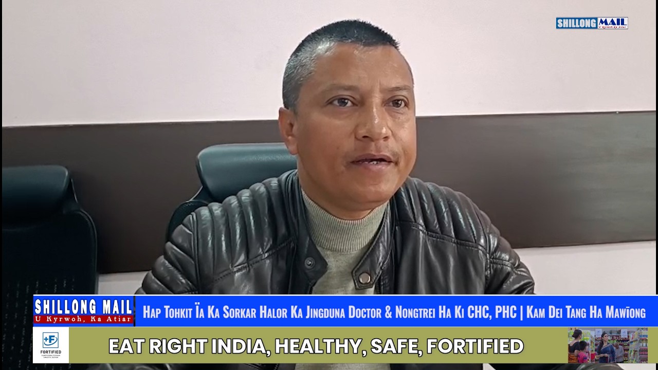 Hap Tohkit Ïa Ka Sorkar Halor Ka Jingduna Doctor & Nongtrei Ha Ki CHC, PHC | Kam Dei Tang Ha Mawīong
