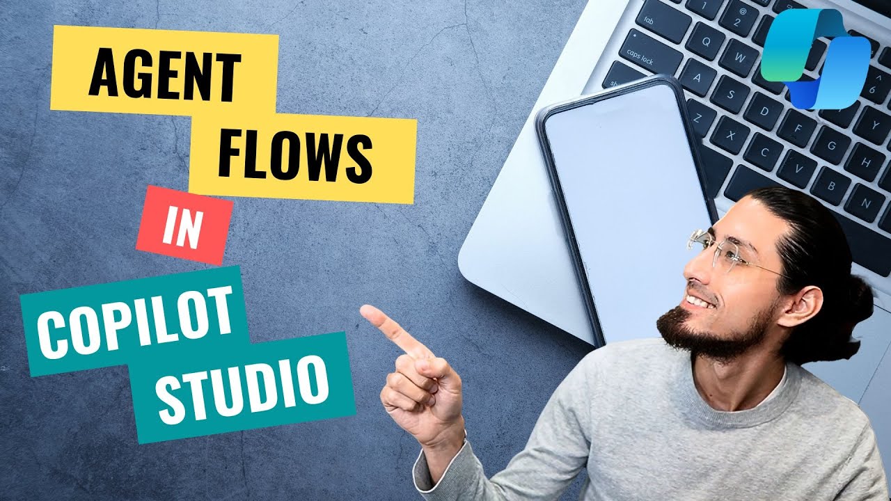 008 - Agent Flows in Copilot Studio – Automate Multi-Step Tasks with Ease
