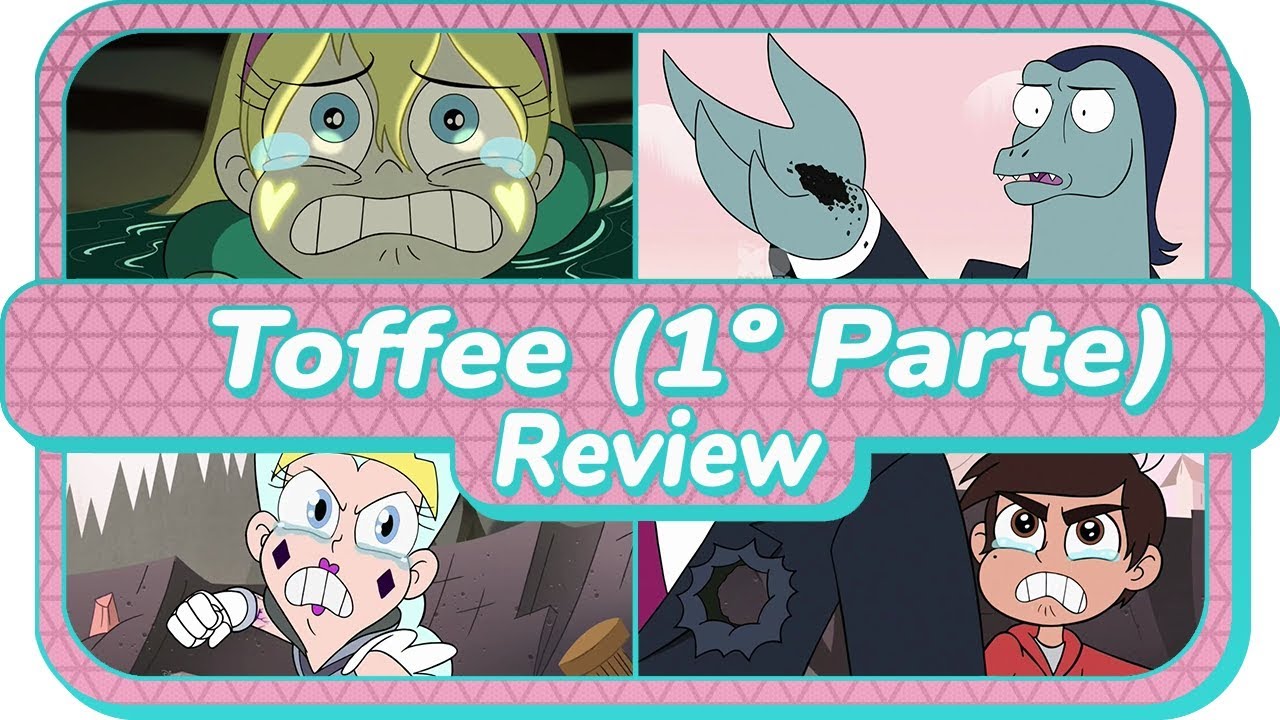 Star vs las fuerzas del mal | Toffee (Parte 1) | Temporada 3 Capítulo 04 | Review 🙂💬
