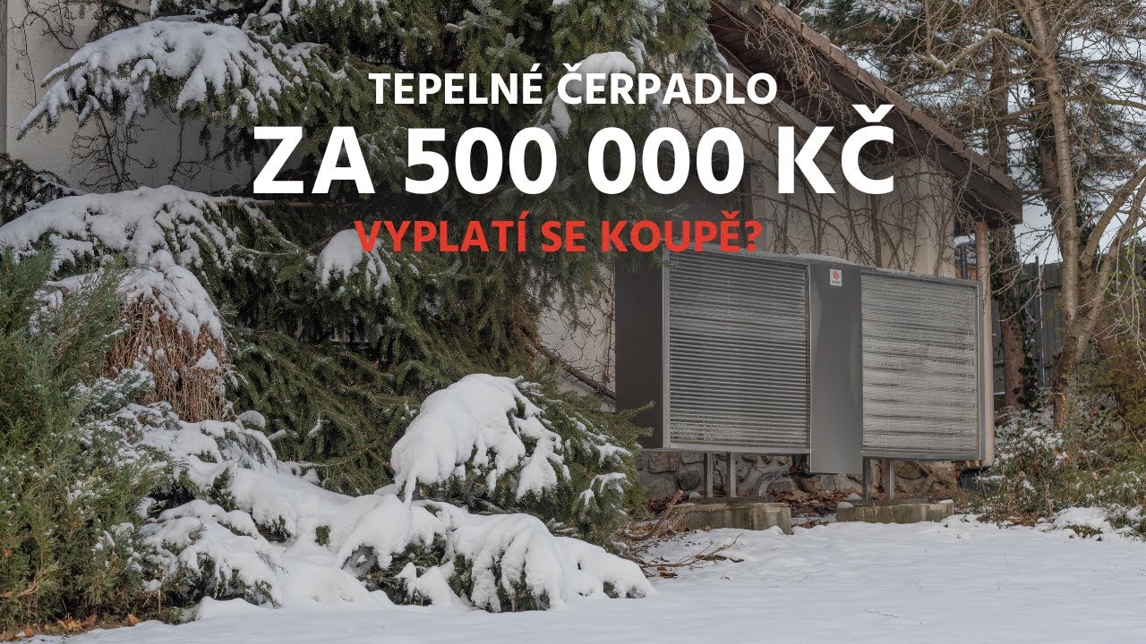 Tepeln&eacute; čerpadlo za 500 tis&iacute;c Kč ▪️ Kdy se čerpadlo vyplat&iacute; a kdy ne?