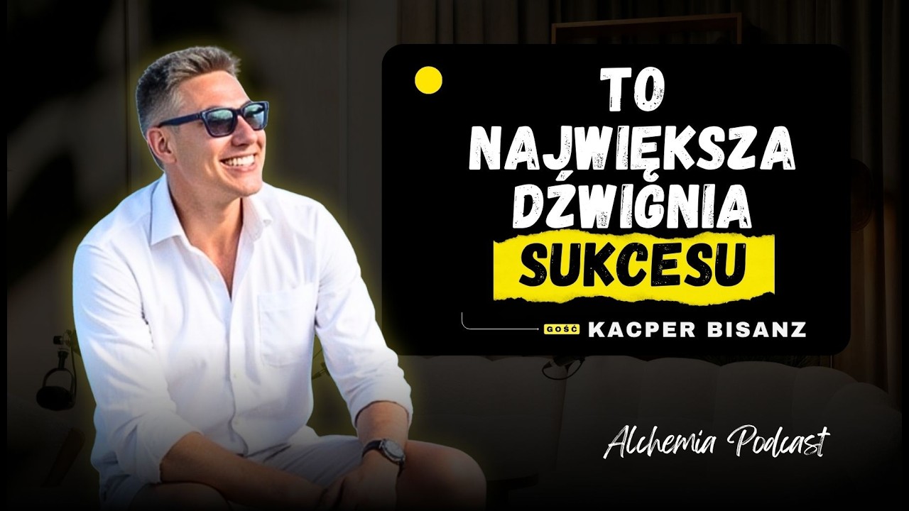 To NAJWIĘKSZA dźwignia SUKCESU | Kacper Bisanz