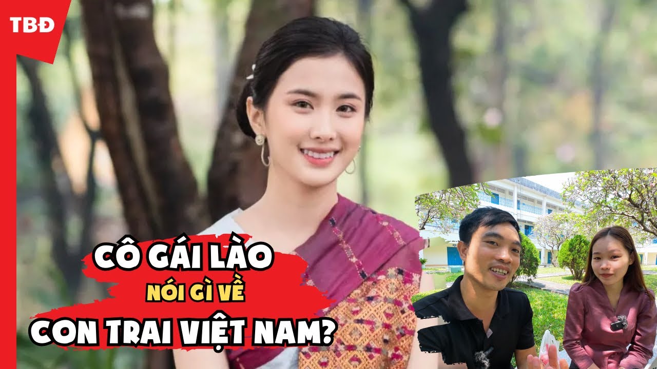 Cô gái Lào nói gì về con trai Việt Nam?