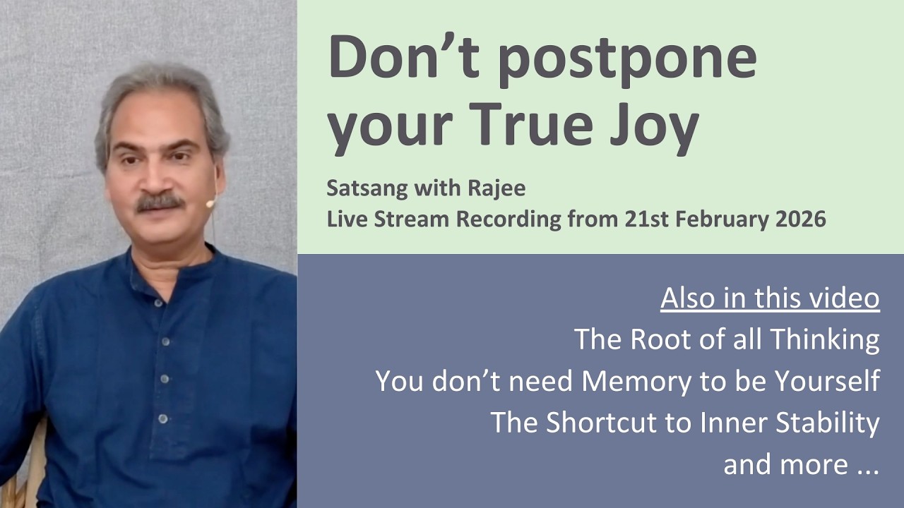Don’t postpone your True Joy [Satsang with Rajee]