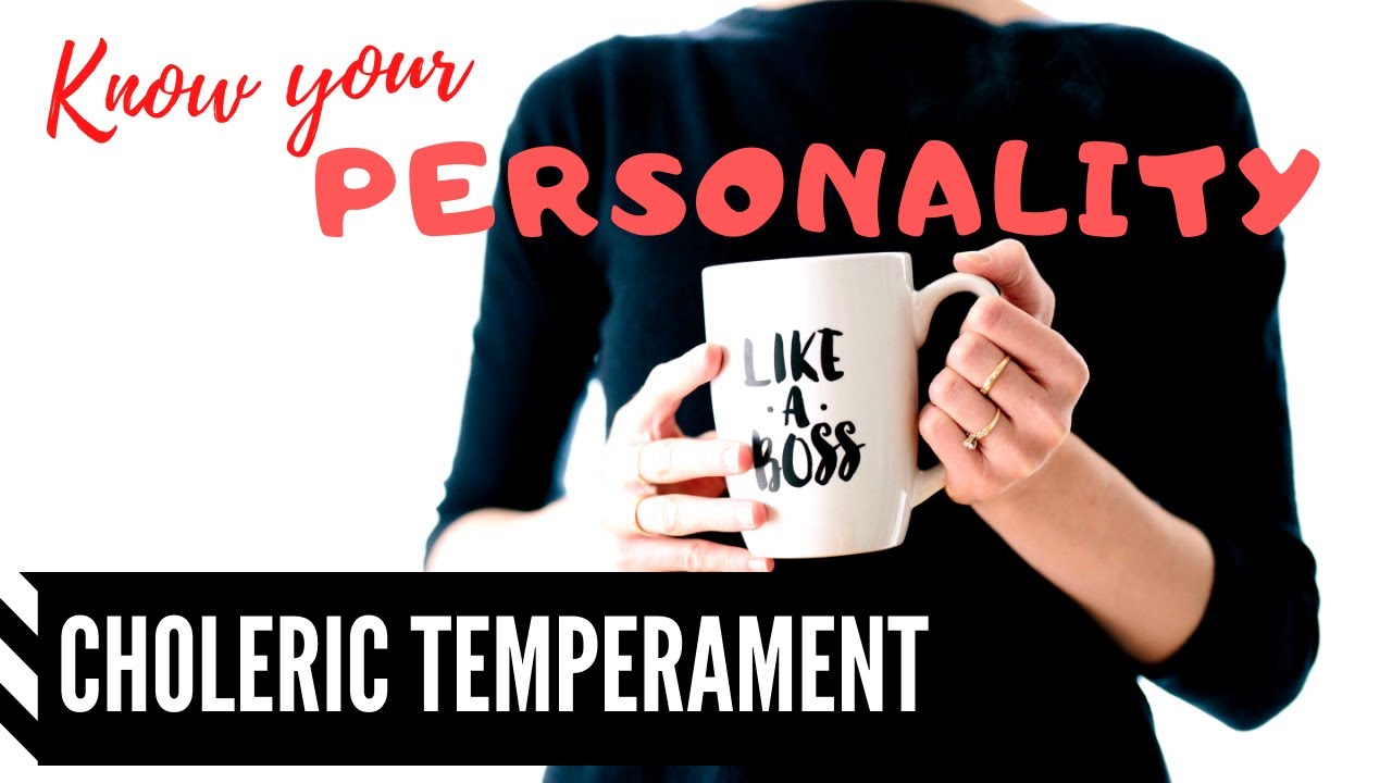 Know Your Personality: Choleric Temperament