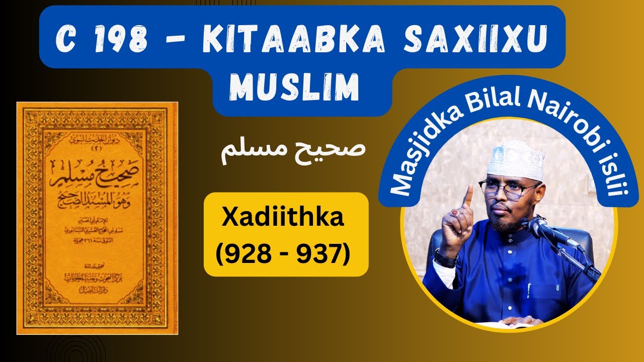 C 198 - Kitaabka Saxiixu Muslim Xadiithka (928 - 937 ) Sh Xassaan Abu Salmaan