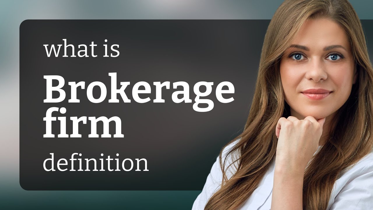Brokerage firm &mdash; what is BROKERAGE FIRM definition
