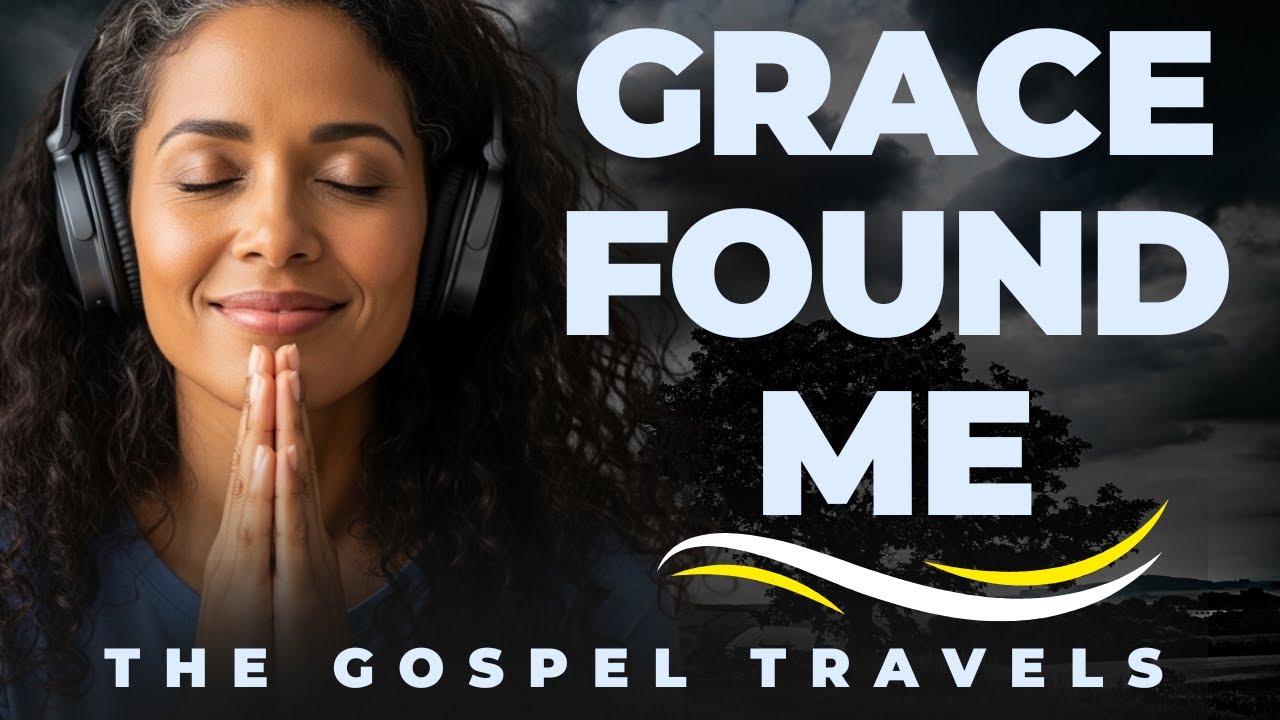 Grace Found Me Right Where I Am | The Gospel Travels”