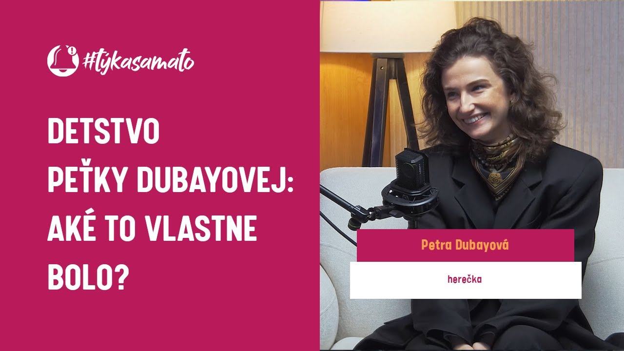 #TýkaSaMaTo Podcast: DETSTVO PEŤKY DUBAYOVEJ: AKÉ TO VLASTNE BOLO? | Petra Dubayová