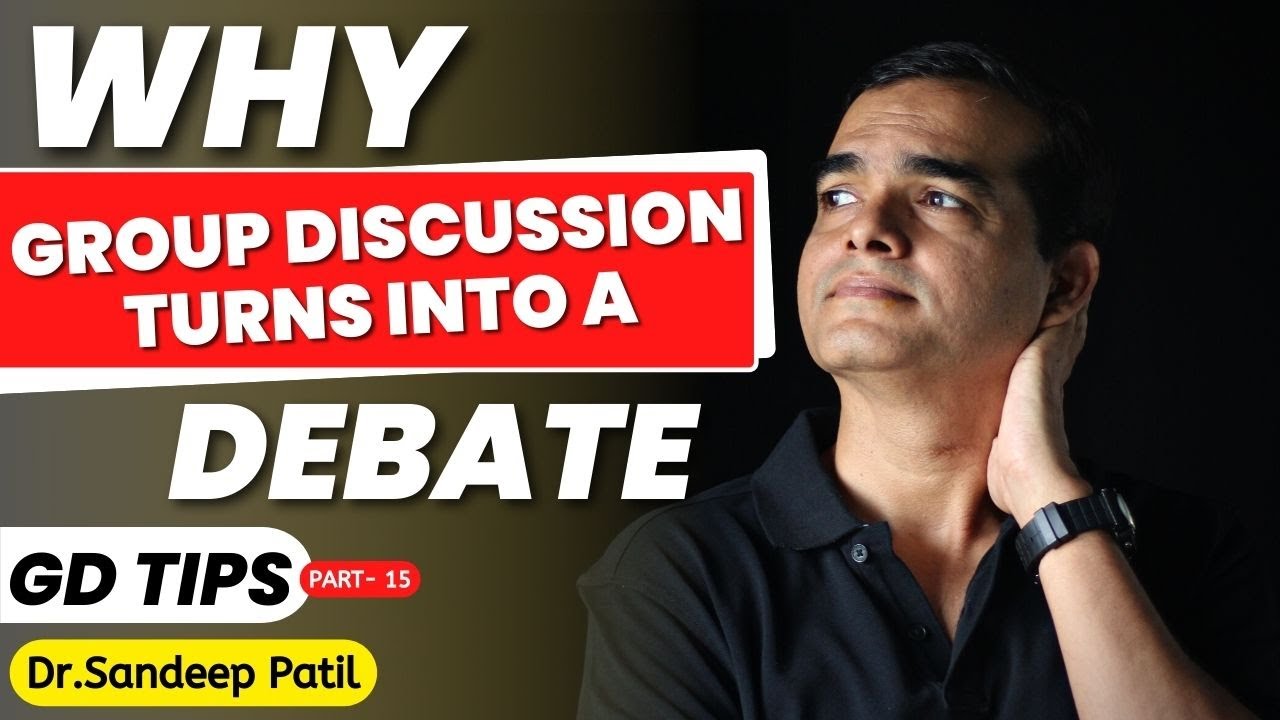 Why Group Discussion turns into a DEBATE. | GD tips - Part 15 | by Dr. Sandeep Patil.
