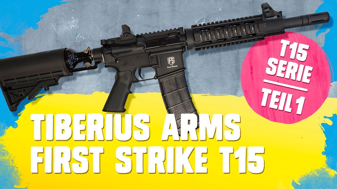 Tiberius Arms First Strike T15 Videoserie TEIL1: T15 Basismodell (german)