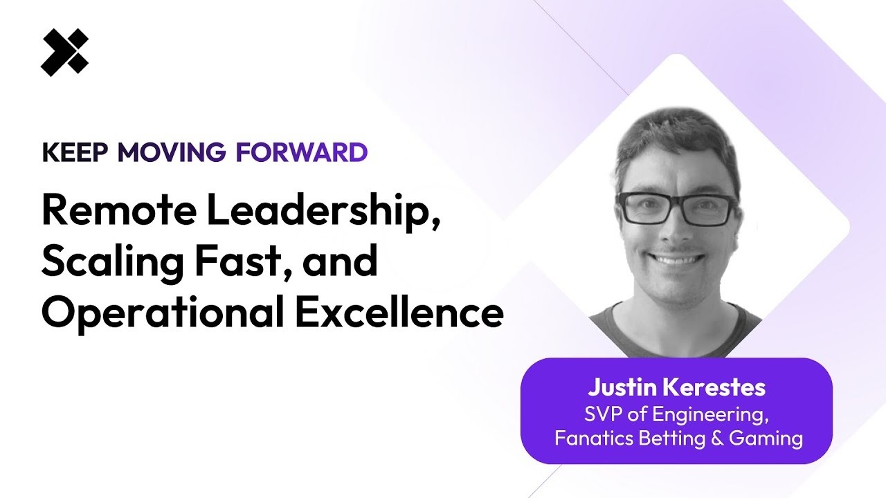 Fanatics’ Justin Kerestes on Trust, Remote Leadership, and Operational Excellence