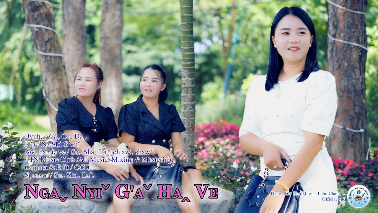 Na Shi G’euˆ I NGAˬ NYIˇ G’Aˇ HAꞈ VE #2025 Lahu Song# Official MV ..