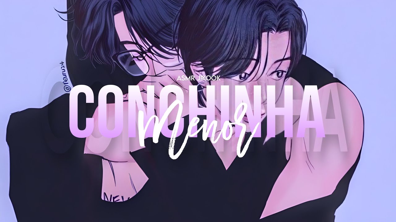 ASMR JIKOOK • Conchinha menor