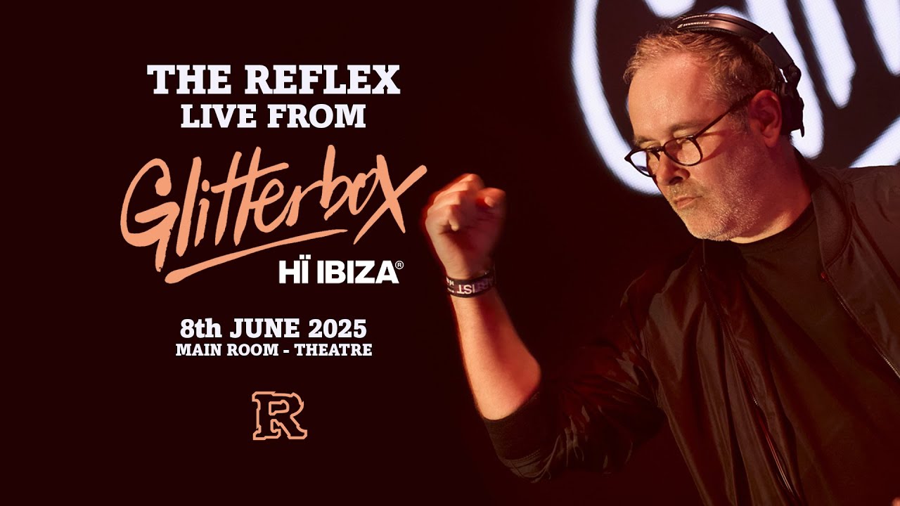 THE REFLEX LIVE @ GLITTERBOX IBIZA