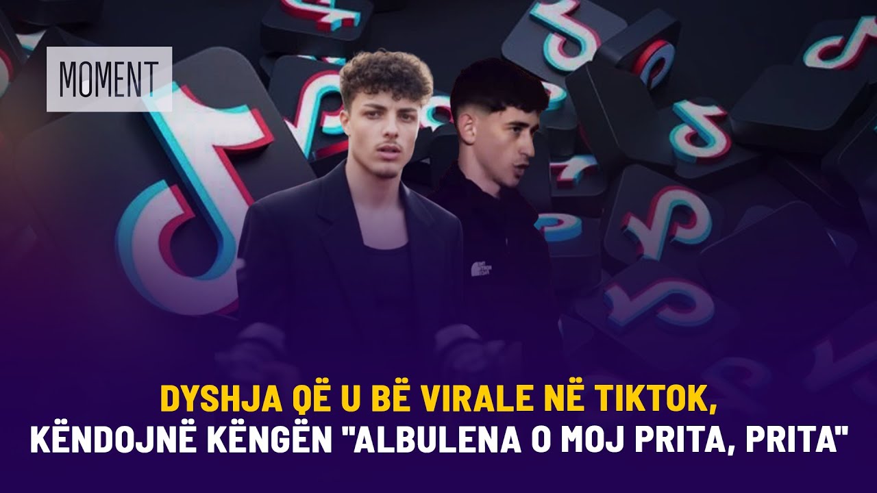 🔴 DYSHJA QË U BË VIRALE NË TIKTOK, KËNDOJNË KËNGËN 