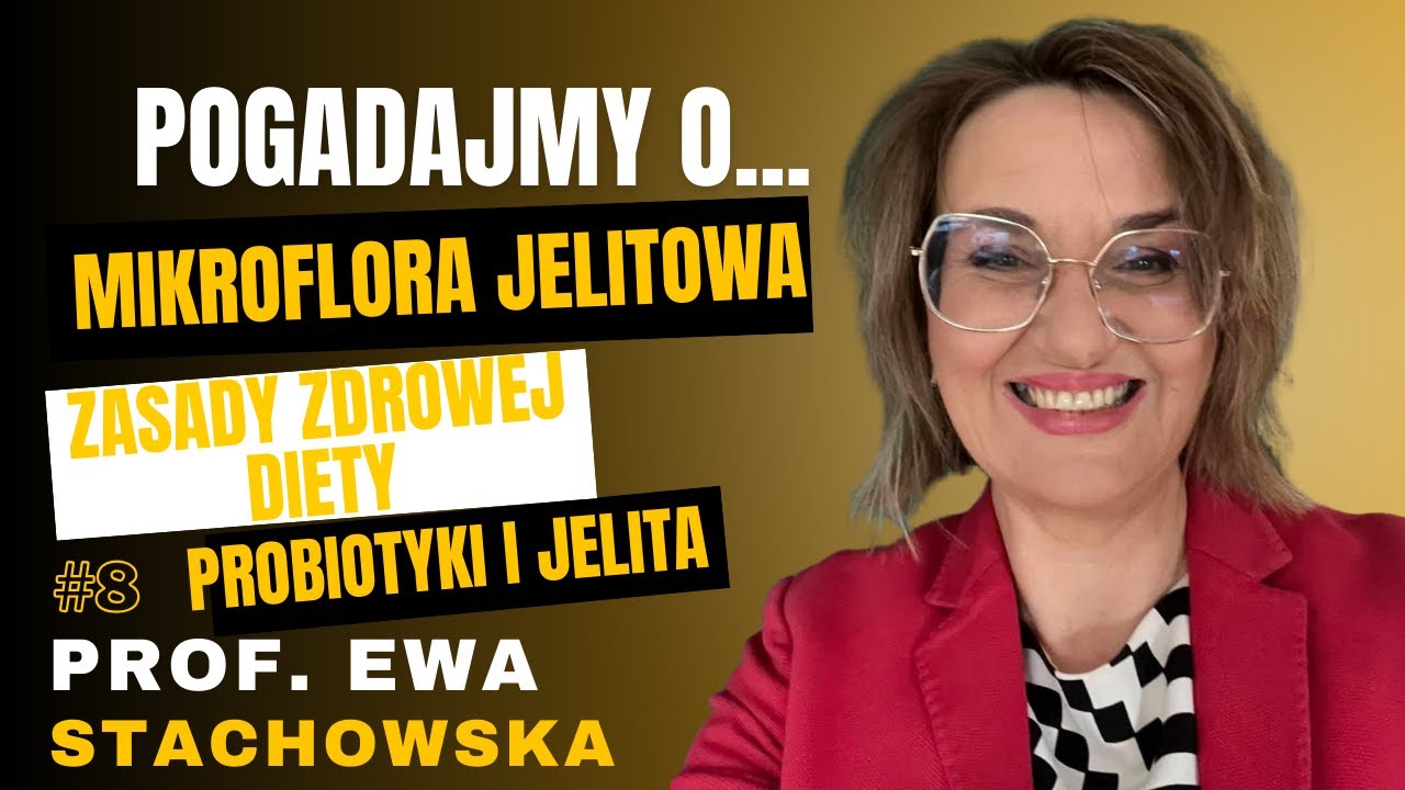 #8 Pogadajmy o: - Probiotyki, Jelita, Mikroflora, Kalorie, Zdrowa Dieta, Ruch - Prof. Ewa Stachowska