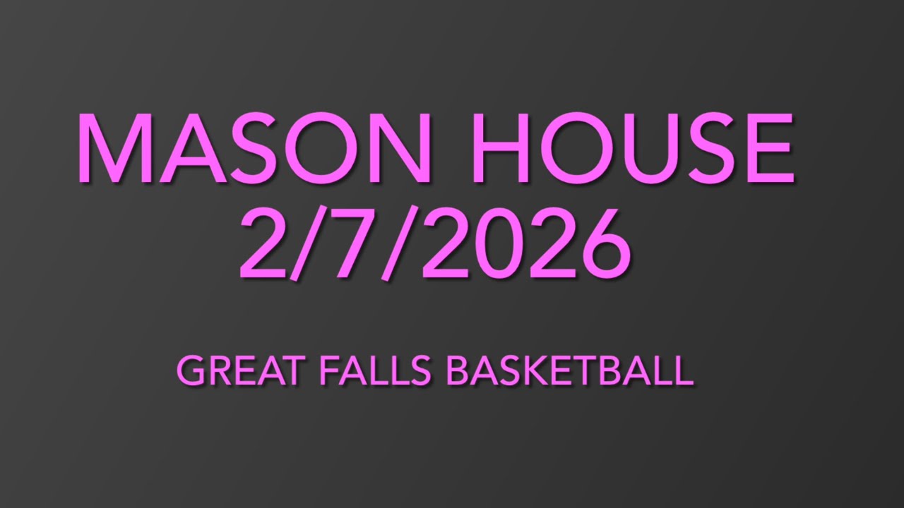 Mason Great Falls House Basketball 2/7/2026