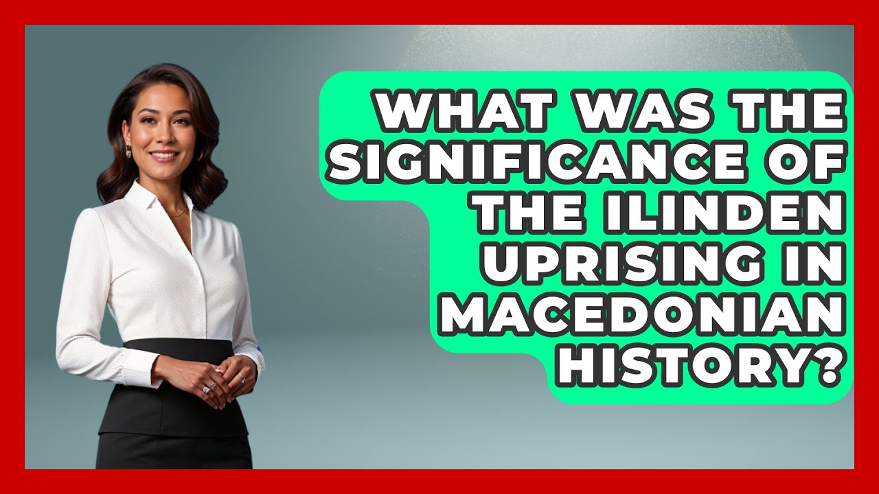 What Was the Significance of the Ilinden Uprising in Macedonian History? - TalkingSoutheastEurope