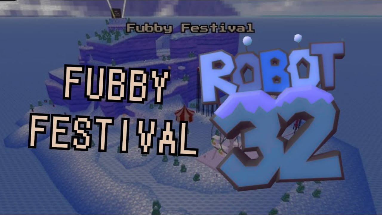 Robot 32 PART 8 - Fubby Festival