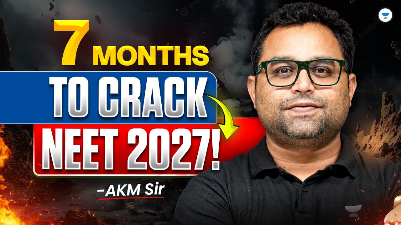 7 Months to Crack NEET 2027? | Complete Preparation Strategy | AKM Sir
