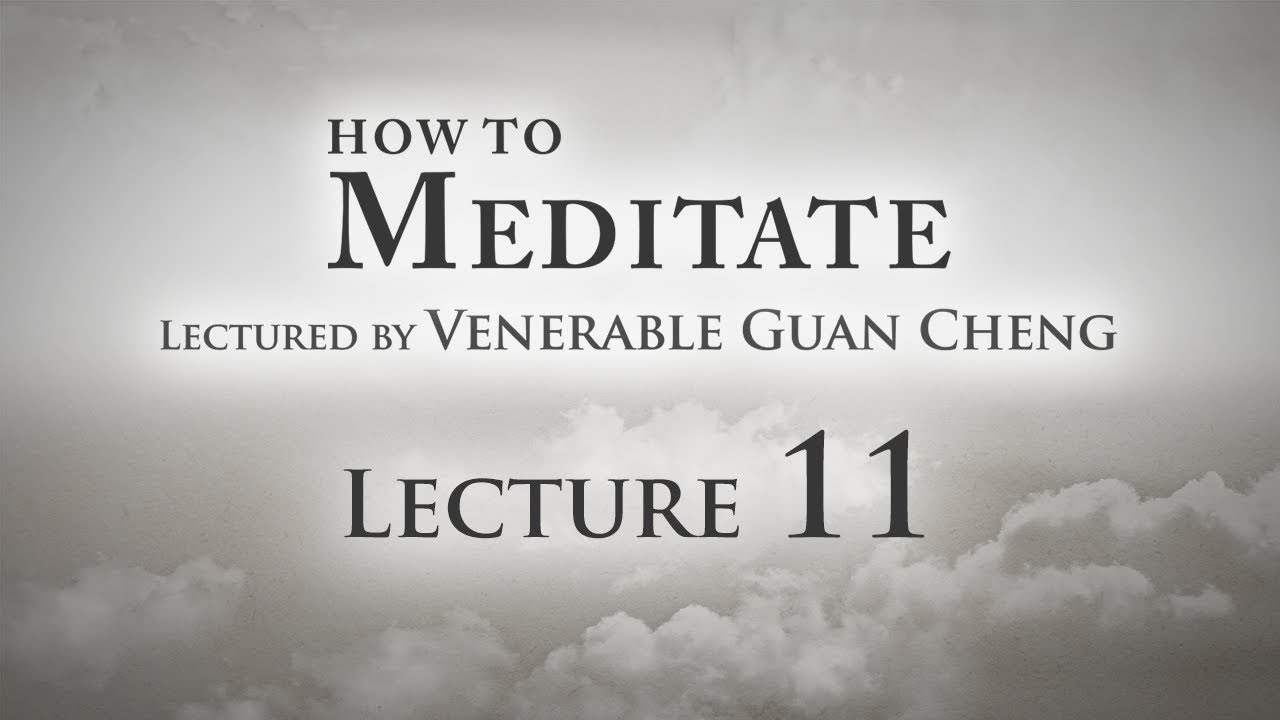 [English] How to Meditate - Lecture 11 - Ven. Guan Cheng