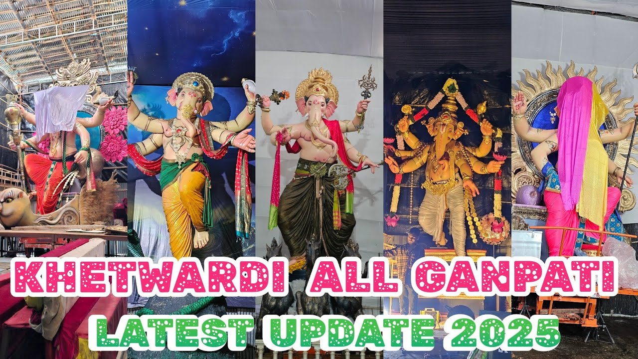 KHETWARDI GANPATI MANDAP LATEST UPDATE || 2025 || MUMBAI CHAA MAHARAJA GANPATI || 2025 