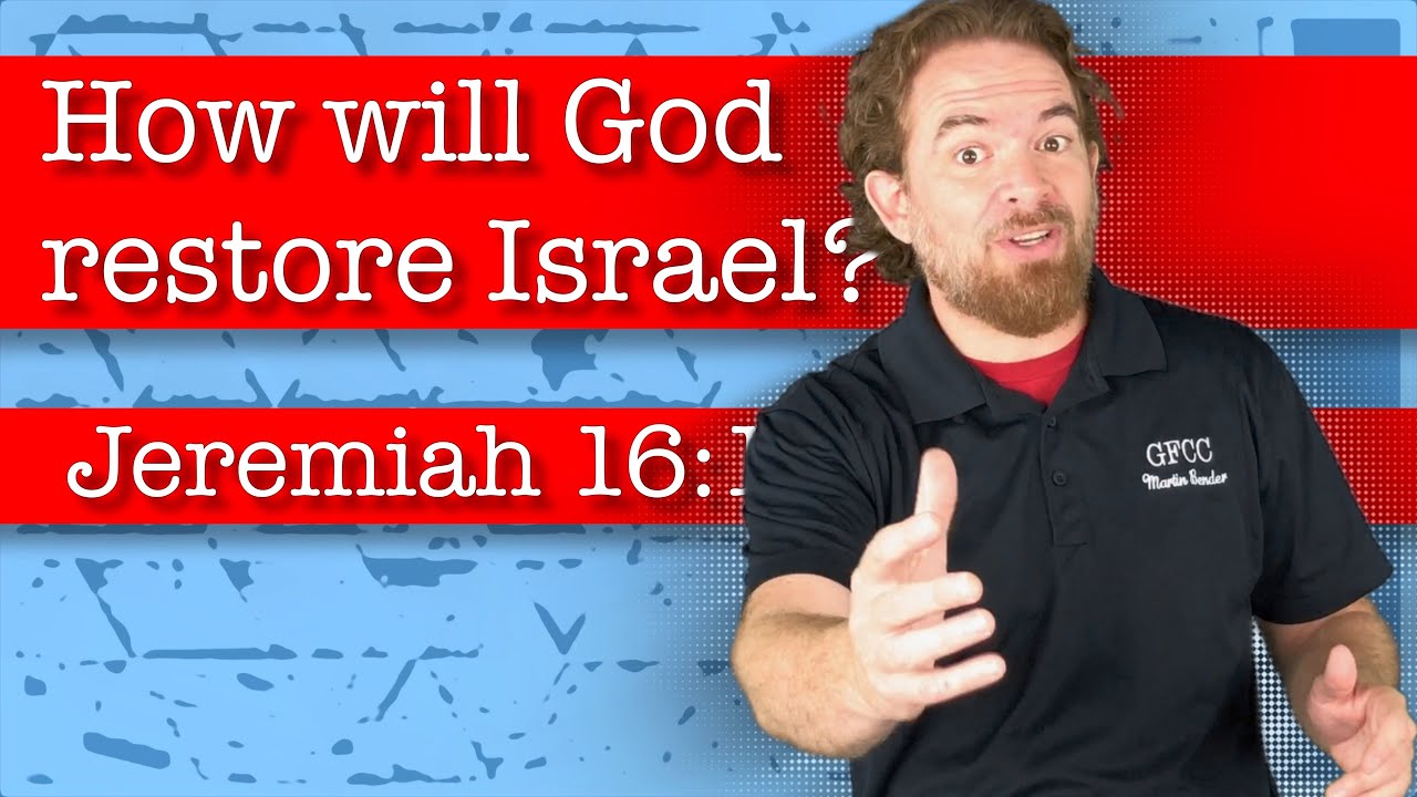 How will God restore Israel? - Jeremiah 16:14-21