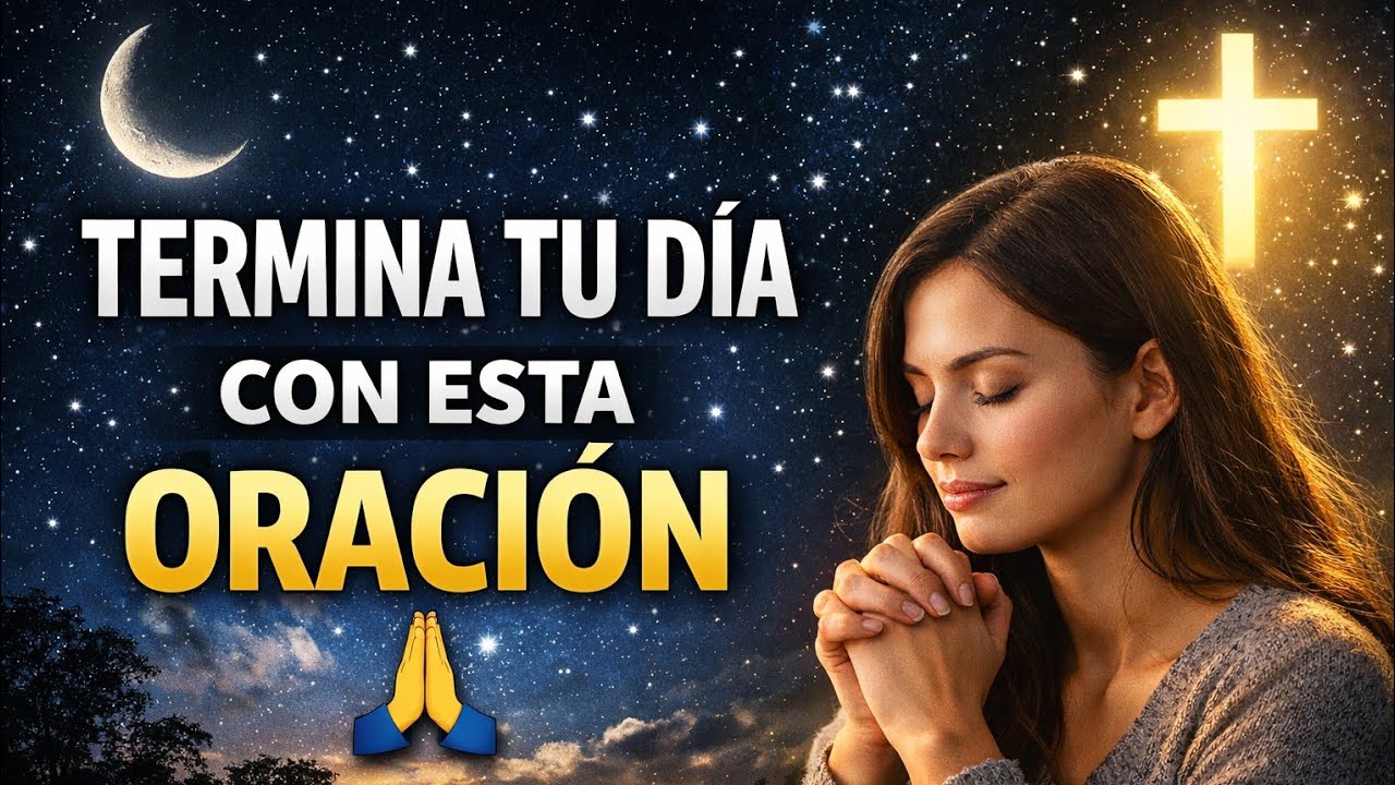 🌙 Termina Tu Día Con Esta Oración y Descansa Confiando en Dios 🙏