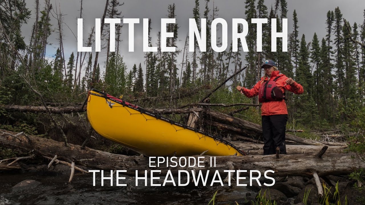 LITTLE NORTH: Ep. II The Headwaters | 450km Canoe Expedition (Adventure Documentary)