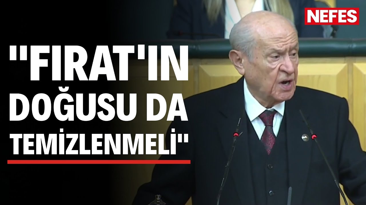 MHP Genel Başkanı Devlet Bahçeli: Fırat'ın doğusu da temizlenmeli