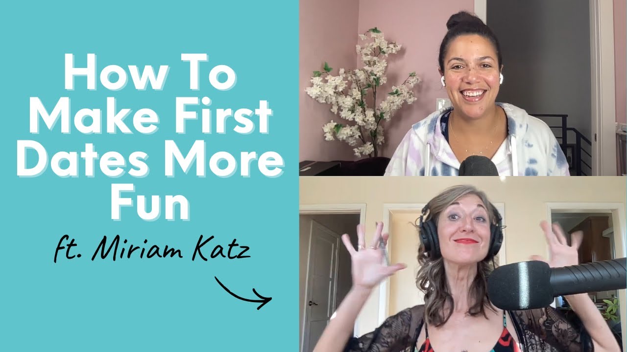 How To Make First Dates More Fun ft. Miriam Katz