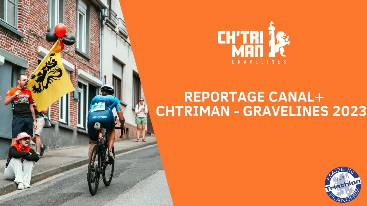 Reportage Canal+ - Chtriman Gravelines 2023