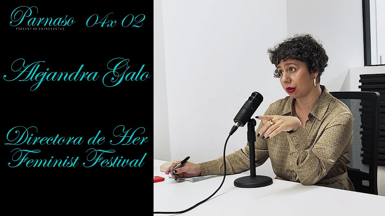 Alejandra Galo, directora de Her Feminist Festival | Parnaso 04x02 | Podcast de entrevistas